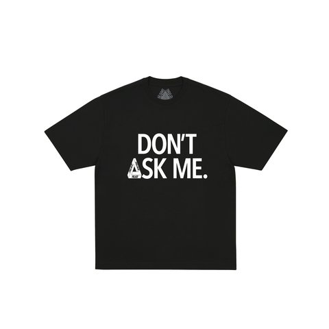 Palace Don T Ask T Shirt Black