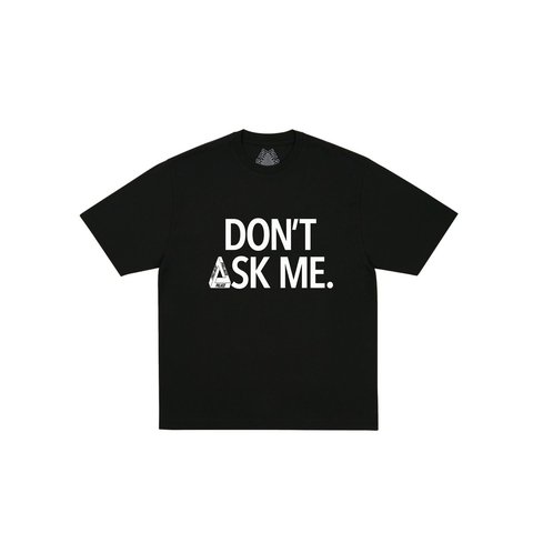 Palace DON'T ASK T-SHIRT BLACK - Style 1