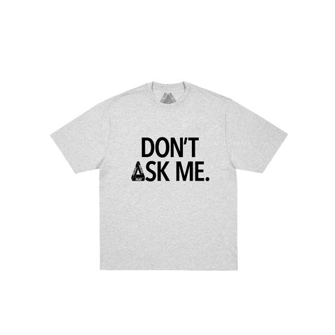 Palace DON'T ASK T-SHIRT GREY MARL - Style 1