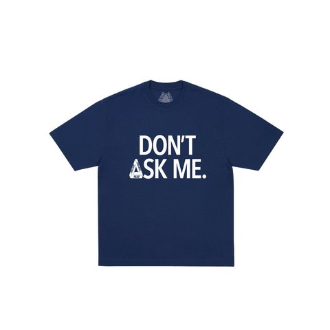 Palace DON'T ASK T-SHIRT NAVY - Style 1
