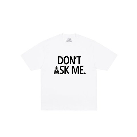 Palace DON'T ASK T-SHIRT WHITE - Style 1