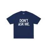 DON'T ASK T-SHIRT NAVY
