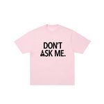 DON'T ASK T-SHIRT SWEET PINK