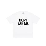 DON'T ASK T-SHIRT WHITE
