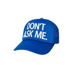 DON'T ASK TRUCKER PALATIAL BLUE